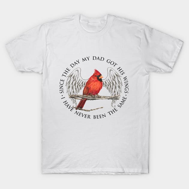 Since The Day My Dad Got His Wings I Have Never Been The Same T-Shirt by DMMGear